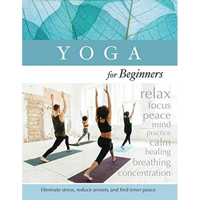 Yoga for Beginners: Eliminate Stress, Reduce Anxiety, and Find Inner-Peace