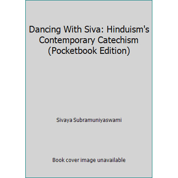 Pre-Owned Dancing With Siva: Hinduism's Contemporary Catechism (Pocketbook Edition) (Unknown) 094549789X 9780945497899
