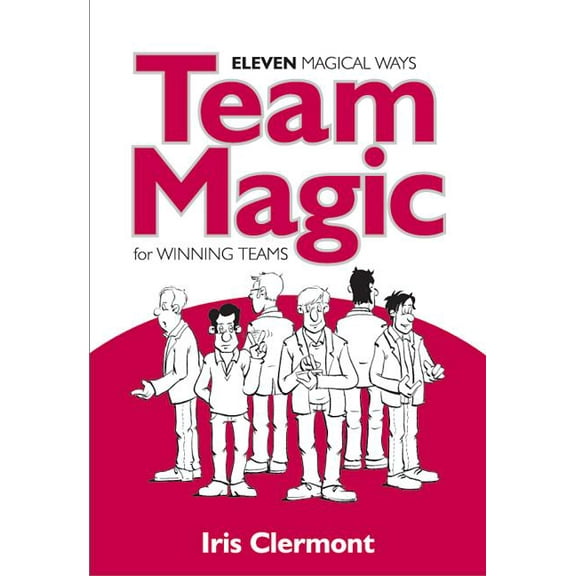 Team Magic: Eleven Magical Ways for Winning Teams, (Paperback)