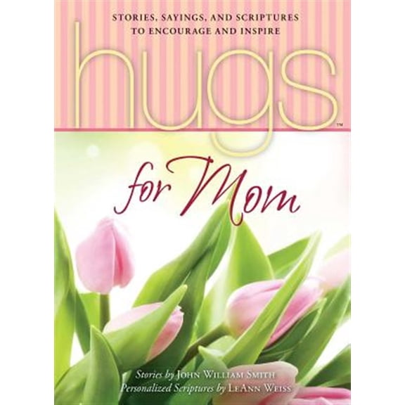 Pre-Owned Hugs Series: Hugs for Mom : Stories, Sayings, and Scriptures to Encourage and Inspire (Paperback)