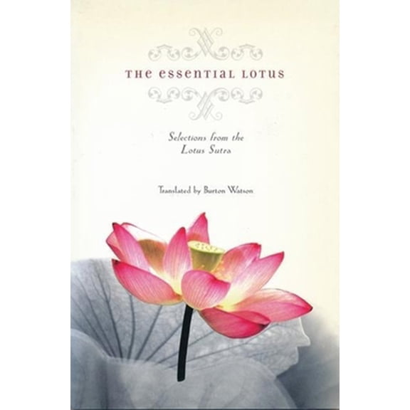 Pre-Owned The Essential Lotus: Selections from the Lotus Sutra (Paperback) 0231125070 9780231125079