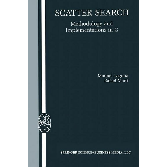 Operations Research/Computer Science Int Scatter Search: Methodology and Implementations in C, Book 24, (Paperback)