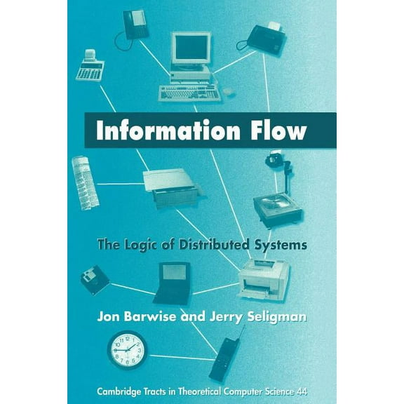 Cambridge Tracts in Theoretical Computer Information Flow: The Logic of Distributed Systems, Book 44, (Paperback)