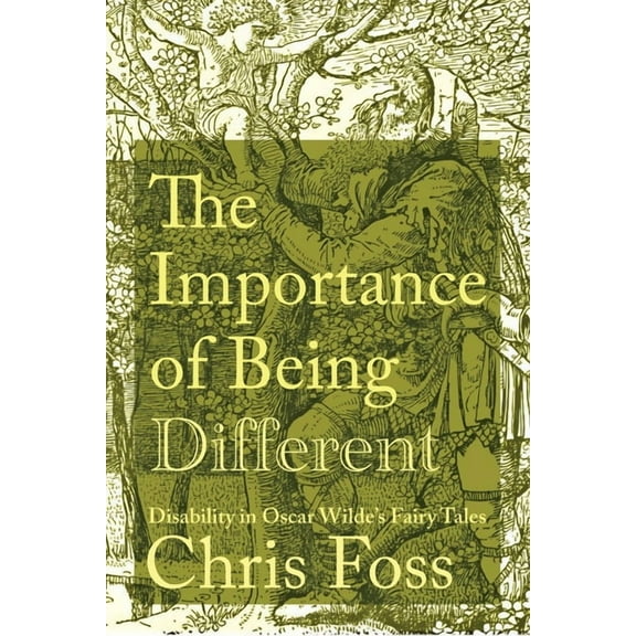 Peculiar Bodies The Importance of Being Different: Disability in Oscar Wilde's Fairy Tales, (Hardcover)