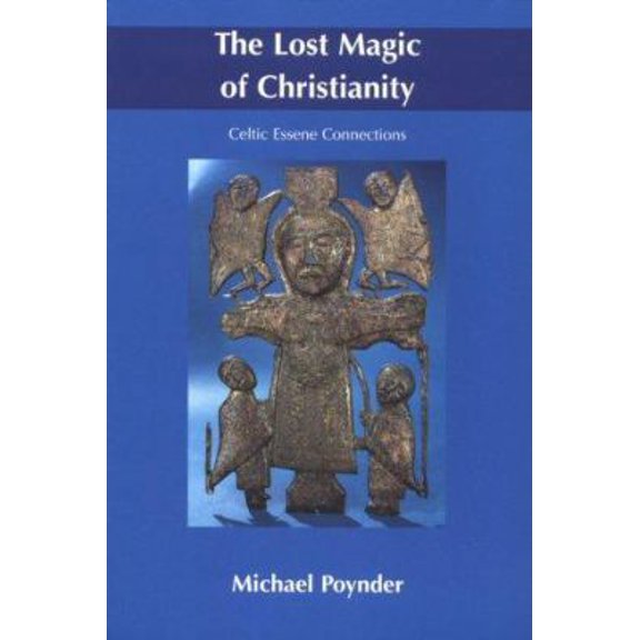 Pre-Owned The Lost Magic of Christianity: Celtic Essene Connections (Paperback) 0953663108 9780953663101