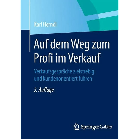 Auf Dem Weg Zum Profi Im Verkauf: VerkaufsgesprÃ¤che Zielstrebig Und Kundenorientiert FÃ¼hren, (Paperback)