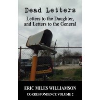 Dead Letters: Letters to the Daughter, and Letters to the General, (Paperback)