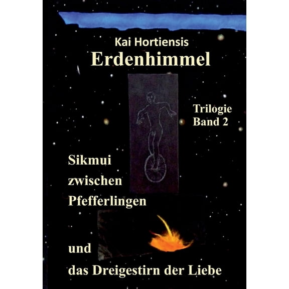 Sikmui zwischen Pfefferlingen und das Dreigestirn der Liebe: Erdenhimmel - Trilogie Band 2, (Paperback)