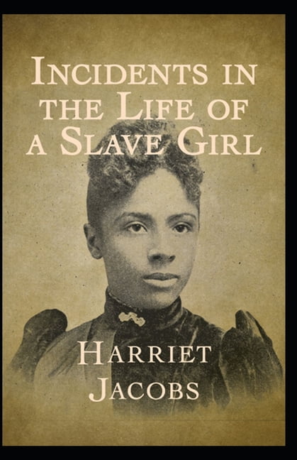 Incidents in the life of a slave girl Illustrated (Paperback) - Walmart.com - Walmart.com