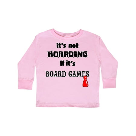 

Inktastic It s not Hoarding if it s Board Games Gift Toddler Boy or Toddler Girl Long Sleeve T-Shirt