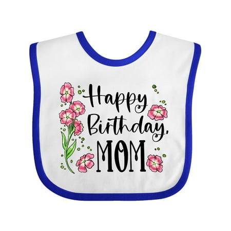 

Inktastic Happy Birthday Mom Pink Flowers Gift Baby Boy or Baby Girl Bib