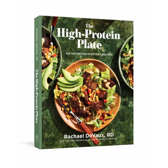 The High-Protein Plate: 100 Satisfying Everyday Recipes (Hardcover)