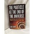 thumbnail image 1 of Pre-Owned The Particle at the End of the Universe: How the Hunt for the Higgs Boson Leads Us to the Edge of a New World (Hardcover) 0525953590 9780525953593, 1 of 1