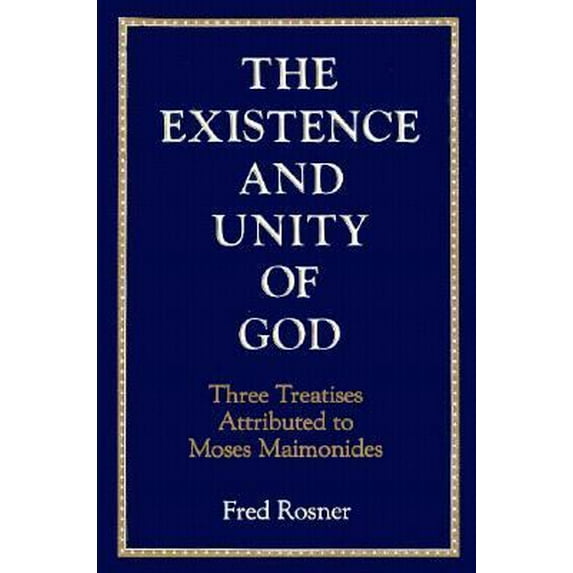 Pre-Owned Existence and Unity of God: Three Treatises Attributed to Moses Maimonides (Hardcover) 0876688059 9780876688052