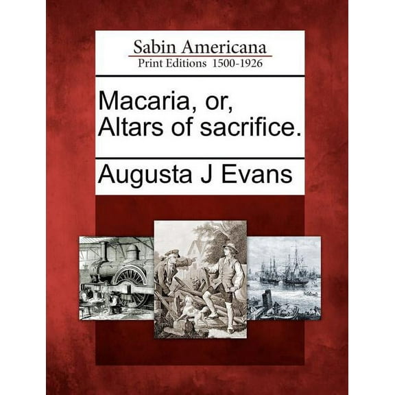 Macaria, Or, Altars of Sacrifice. (Paperback)