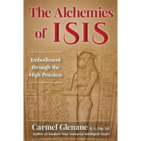 The Alchemies of Isis: Embodiment through the High Priestess, (Paperback)
