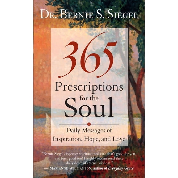 365 Prescriptions for the Soul: Daily Messages of Inspiration, Hope, and Love, (Paperback)