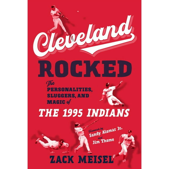 Cleveland Rocked: The Personalities, Sluggers, and Magic of the 1995 Indians, (Paperback)
