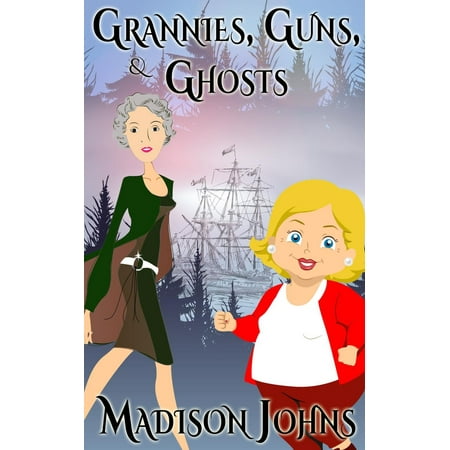 Grannies, Guns and Ghosts - eBook