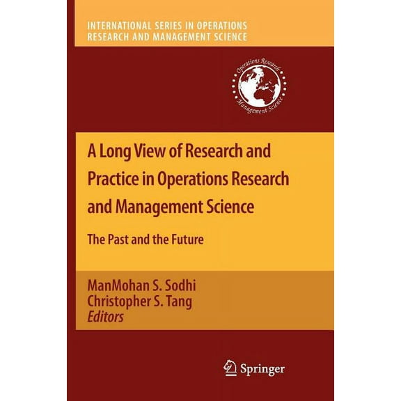 International Operations Research & Mana A Long View of Research and Practice in Operations Research and Management Science: The Past and the Future, Book 148, (Paperback)