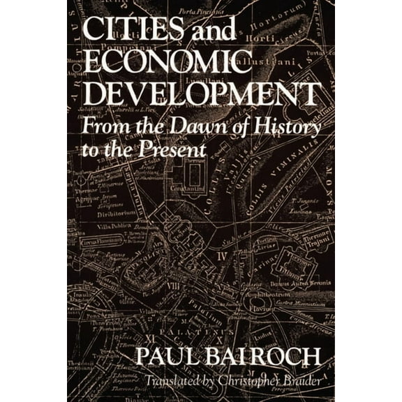 Cities and Economic Development: From the Dawn of History to the Present, (Paperback)