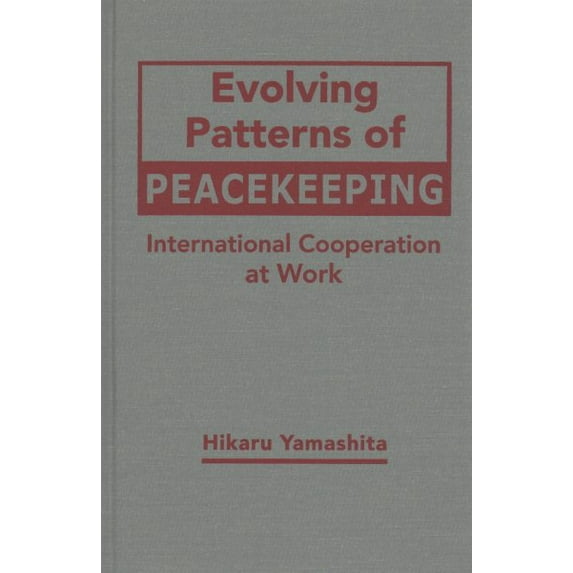 Evolving Patterns of Peacekeeping : International Cooperation at Work (Hardcover)