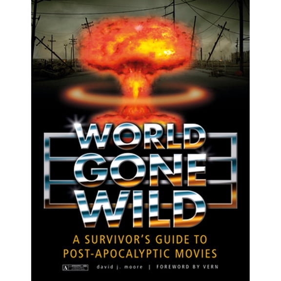 Pre-Owned World Gone Wild: A Survivor's Guide to Post-Apocalyptic Movies (Hardcover 9780764345876) by David J Moore, Vern (Foreword by)