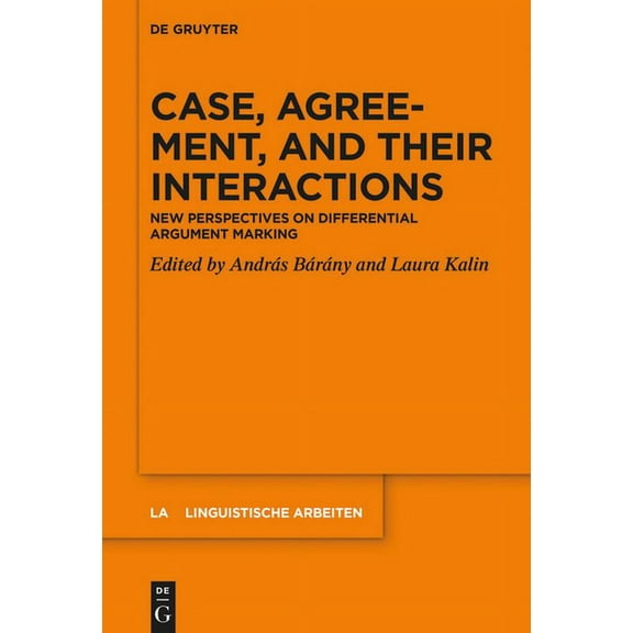 Linguistische Arbeiten Case, Agreement, and Their Interactions: New Perspectives on Differential Argument Marking, Book 572, (Hardcover)