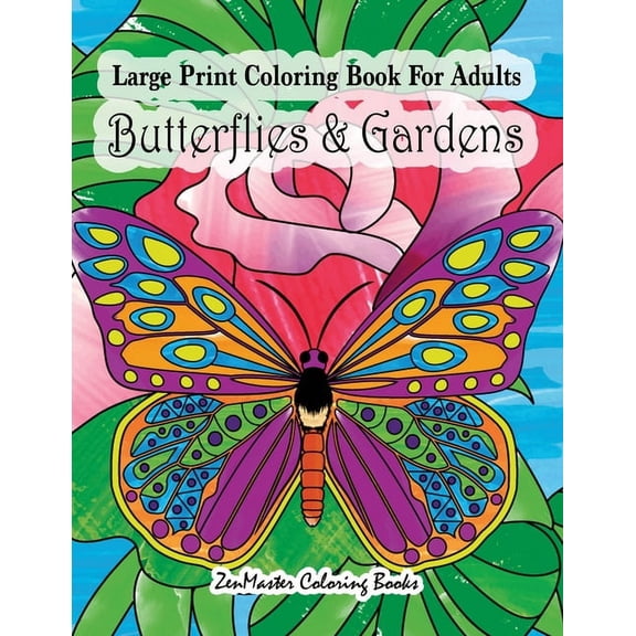 Large Print Coloring Books for Adults, T Large Print Coloring Book For Adults Butterflies & Gardens: Large Print, Easy and Relaxing Adult Coloring Book with , Book 2, (Paperback)
