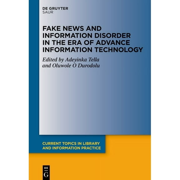 Current Topics in Library and Informatio Fake News and Information Disorder in the Era of Advance Information Technology, (Hardcover)