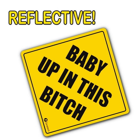 - Zone Tech Reflective Baby Up in This Bitch Funny Bumper Decal Magnet Humorous Baby HEADTURNER!