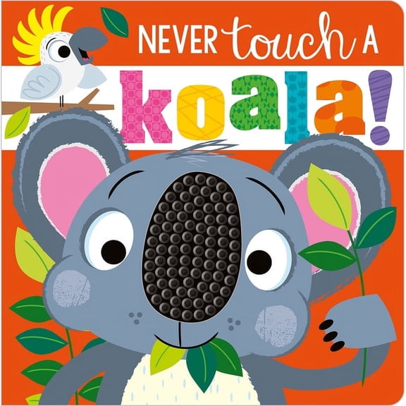 Never Touch a Never Touch a Koala!, (Board Book)