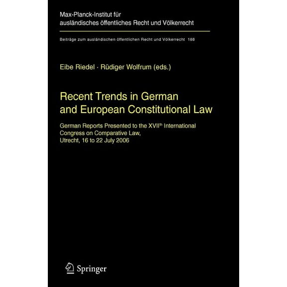 BeitrÃ¤ge Zum AuslÃ¤ndischen Ãffentlichen Recent Trends in German and European Constitutional Law: German Reports Presented to the Xviith International Congress o, Book 188, (Paperback)