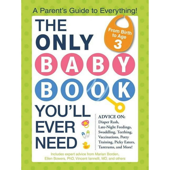 The Only Baby Book You'll Ever Need: A Parent's Guide to Everything!, (Paperback)