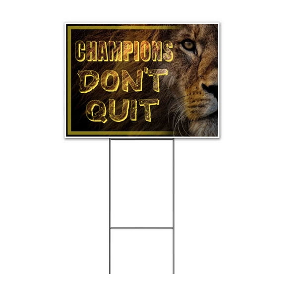Champions Don't Quit (18" x 24") Yard Sign, Includes Metal Step Stake