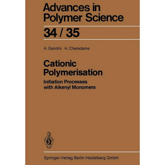 Advances in Polymer Science Cationic Polymerisation: Initiation Processes with Alkenyl Monomers, Book 34, (Paperback)