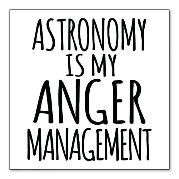 DistinctInk Custom Bumper Sticker - 10" x 10" Decorative Decal - White Background - Astronomy is My Anger Management