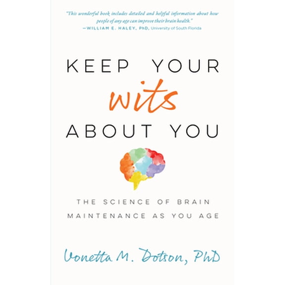 Pre-Owned Keep Your Wits about You: The Science of Brain Maintenance as You Age (Paperback) 1433832895 9781433832895
