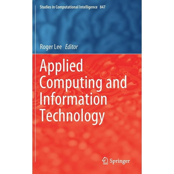 Studies in Computational Intelligence Applied Computing and Information Technology, Book 847, (Hardcover)