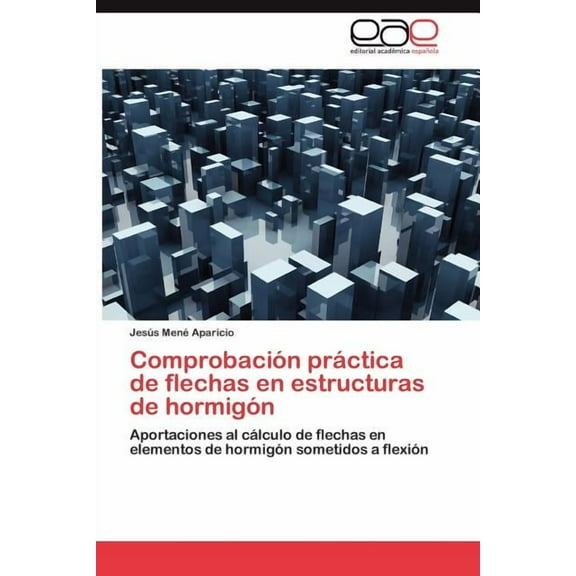 Comprobación práctica de flechas en estructuras de hormigón (Paperback)