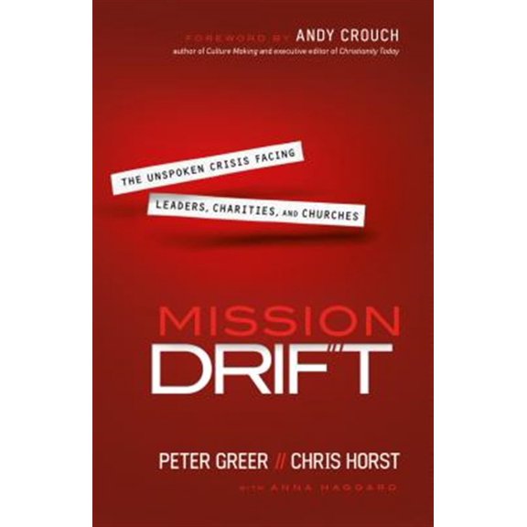 Pre-Owned Mission Drift: The Unspoken Crisis Facing Leaders, Charities, and Churches (Paperback) 0764211641 9780764211645