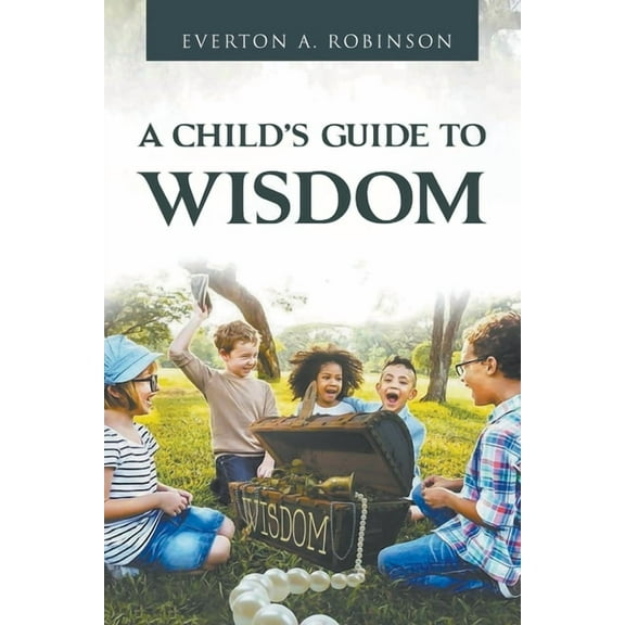 A Child's Guide to Wisdom, (Paperback)