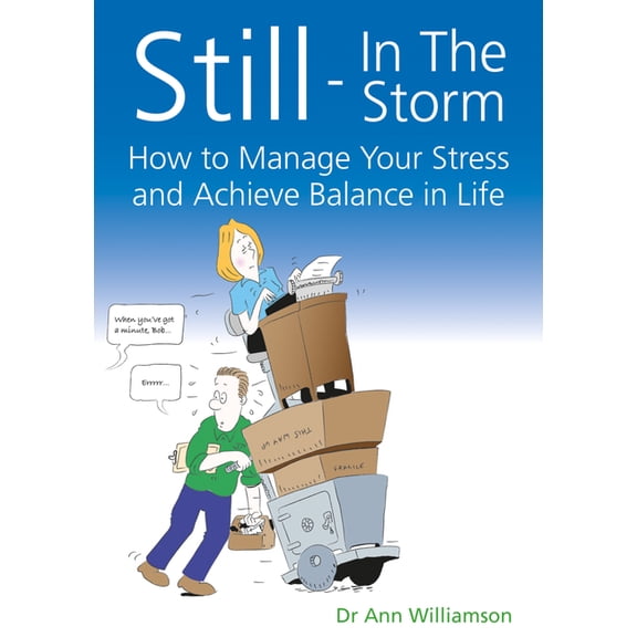 Still - In the Storm: How to Manage Your Stress and Achieve Balance in Life, (Paperback)