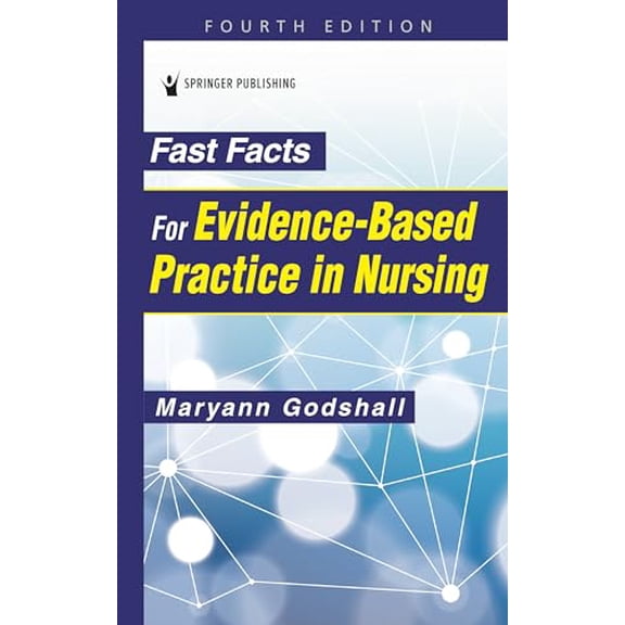 Pre-Owned Fast Facts for Evidence-Based Practice in Nursing, 9780826146748, 0826146740, Paperback, Fourth Edition, New edition