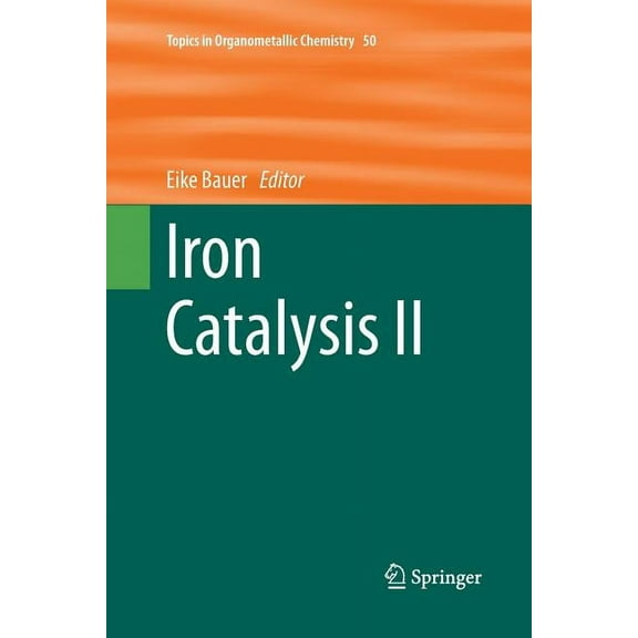 Topics in Organometallic Chemistry Iron Catalysis II, Book 50, (Paperback)