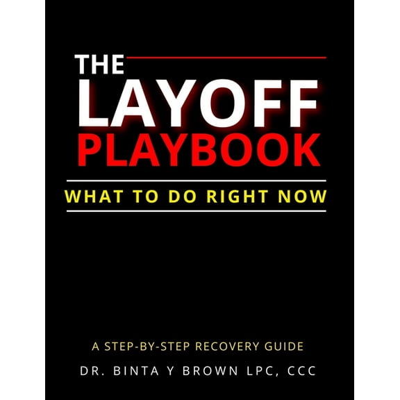 The Layoff Playbook: What To Do Right Now, (Paperback)
