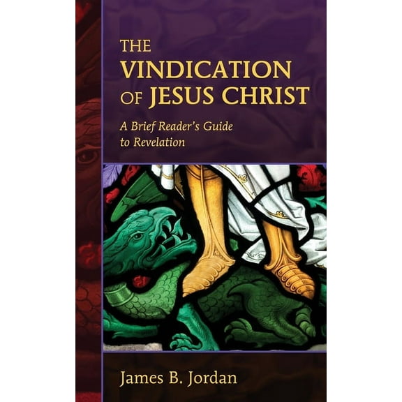 The Vindication of Jesus Christ: A Brief Reader's Guide to Revelation, (Paperback)