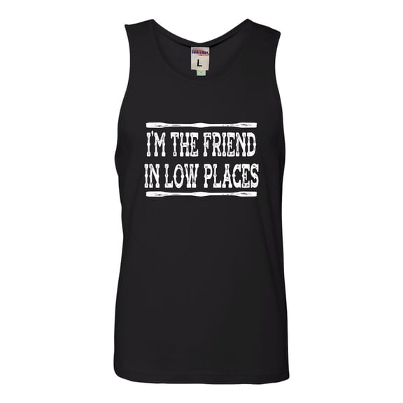 Go All Out I'm The Friend In Low Places Funny Country Music Gift Sleeveless Tank Top T-Shirt Women/Fitted/Mens/Flowy
