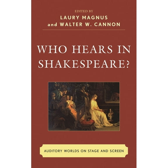 Who Hears in Shakespeare?: Shakespeare's Auditory World, Stage and Screen, (Hardcover)
