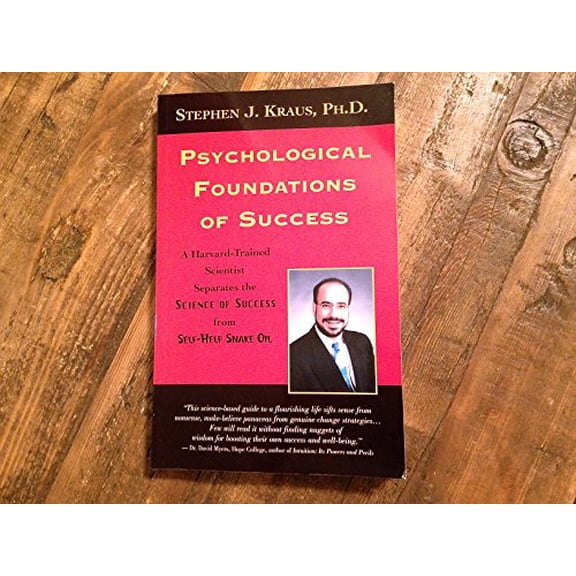 Pre-Owned Psychological Foundations of Success: A Harvard-Trained Scientist Separates the Science of Success from Self-Help Snake Oil (Paperback) 0972554017 9780972554015